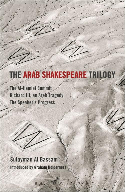 Cover of the book The Arab Shakespeare Trilogy by Mr Sulayman Al Bassam, Bloomsbury Publishing
