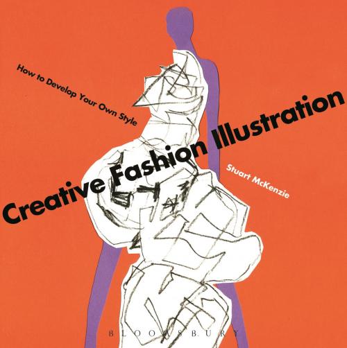 Cover of the book Creative Fashion Illustration by Mr Stuart McKenzie, Bloomsbury Publishing