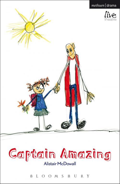 Cover of the book Captain Amazing by Mr Alistair McDowall, Bloomsbury Publishing