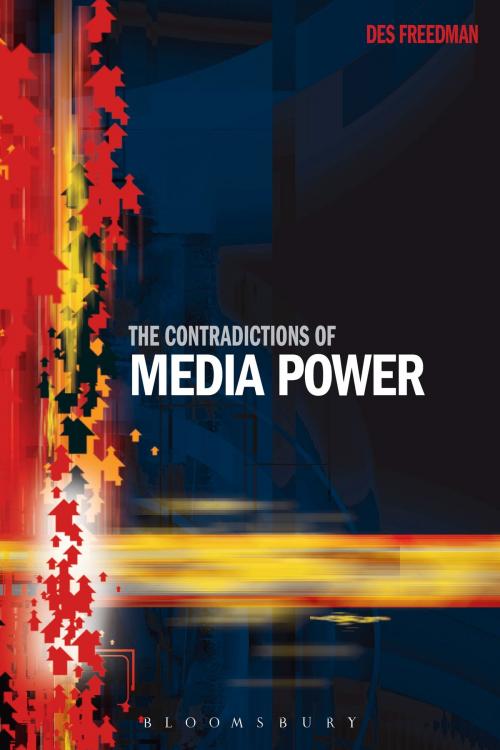 Cover of the book The Contradictions of Media Power by Dr. Des Freedman, Bloomsbury Publishing