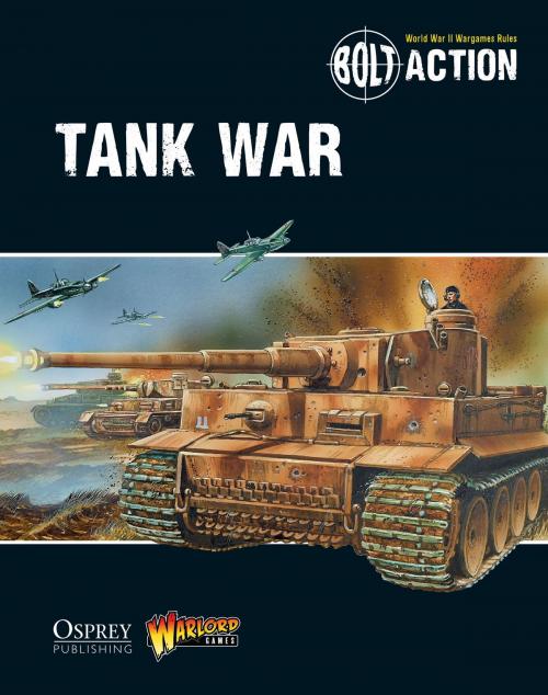 Cover of the book Bolt Action: Tank War by Warlord Games, Bloomsbury Publishing