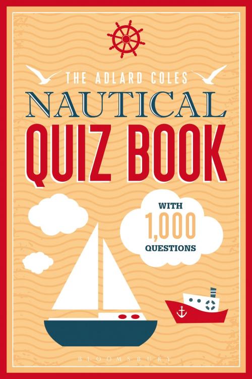 Cover of the book The Adlard Coles Nautical Quiz Book by Bloomsbury Publishing, Bloomsbury Publishing