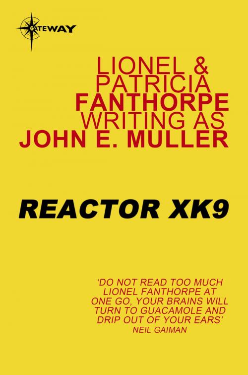 Cover of the book Reactor XK9 by John E. Muller, Lionel Fanthorpe, Patricia Fanthorpe, Orion Publishing Group