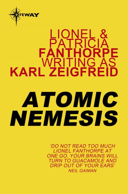 Cover of the book Atomic Nemesis by Karl Zeigfreid, Lionel Fanthorpe, Patricia Fanthorpe, Orion Publishing Group