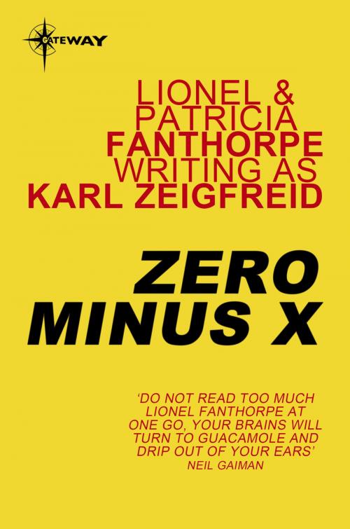 Cover of the book Zero Minus X by Karl Zeigfreid, Lionel Fanthorpe, Patricia Fanthorpe, Orion Publishing Group