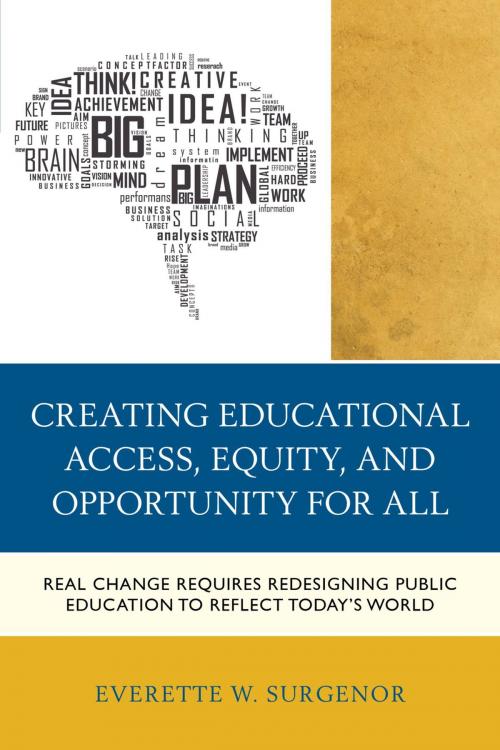 Cover of the book Creating Educational Access, Equity, and Opportunity for All by Everette W. Surgenor, Rowman & Littlefield Publishers