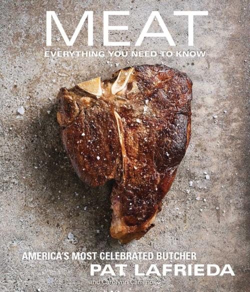 Cover of the book MEAT by Pat LaFrieda, Carolynn Carreño, Atria Books