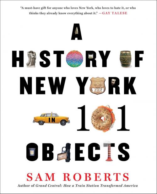 Cover of the book A History of New York in 101 Objects by Sam Roberts, Simon & Schuster