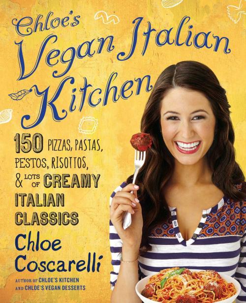 Cover of the book Chloe's Vegan Italian Kitchen by Chloe Coscarelli, Atria Books
