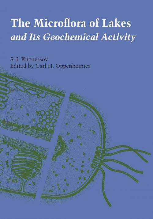 Cover of the book The Microflora of Lakes and Its Geochemical Activity by S. I. Kuznetsov, University of Texas Press