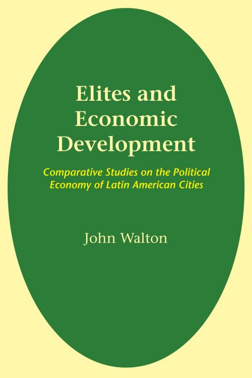Cover of the book Elites and Economic Development by John Walton, University of Texas Press