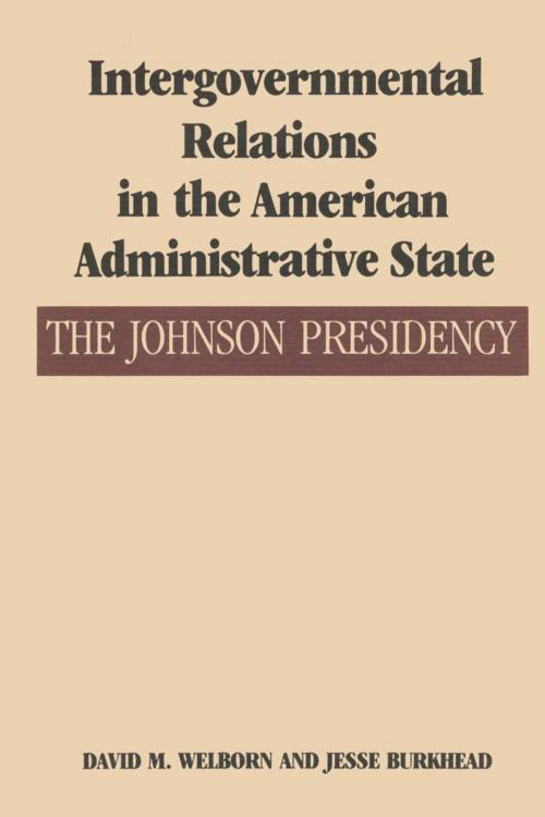 Cover of the book Intergovernmental Relations in the American Administrative State by David M. Welborn, Jesse Burkhead, University of Texas Press