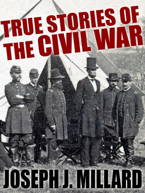 Cover of the book True Stories of the Civil War by Joseph J. Millard, Wildside Press LLC