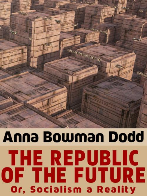 Cover of the book The Republic of the Future by Anna Bowman Dodd, Wildside Press LLC