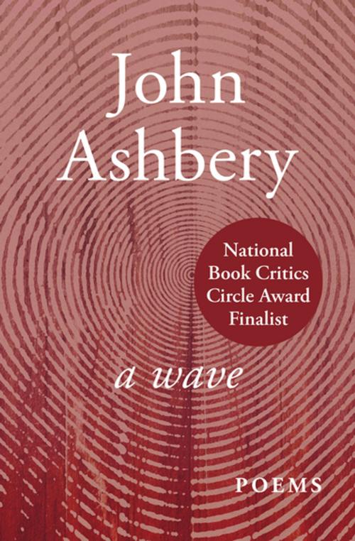 Cover of the book A Wave by John Ashbery, Open Road Media
