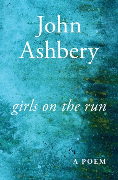 Cover of the book Girls on the Run by John Ashbery, Open Road Media