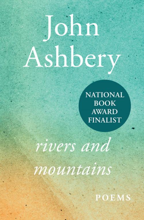 Cover of the book Rivers and Mountains by John Ashbery, Open Road Media