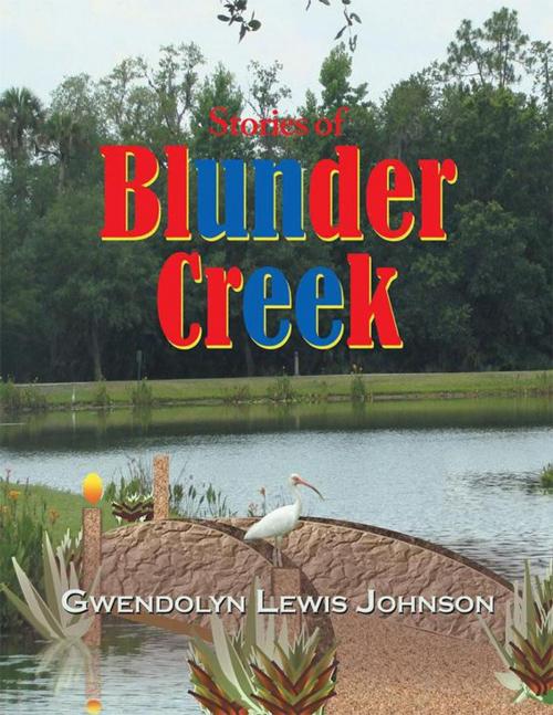 Cover of the book Stories of Blunder Creek by Gwendolyn Lewis Johnson, Archway Publishing