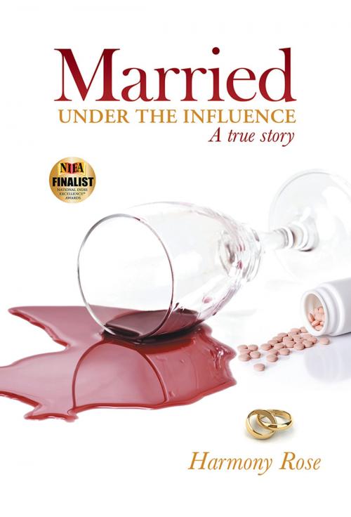 Cover of the book Married Under the Influence by Harmony Rose, Archway Publishing