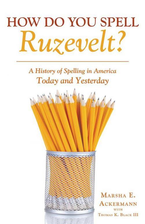 Cover of the book How Do You Spell Ruzevelt? by Thomas K. Black III, Marsha E. Ackermann, Archway Publishing