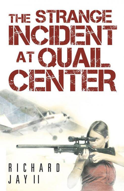 Cover of the book The Strange Incident at Quail Center by Richard Jay II, Archway Publishing