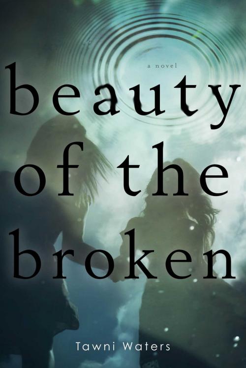 Cover of the book Beauty of the Broken by Tawni Waters, Simon Pulse