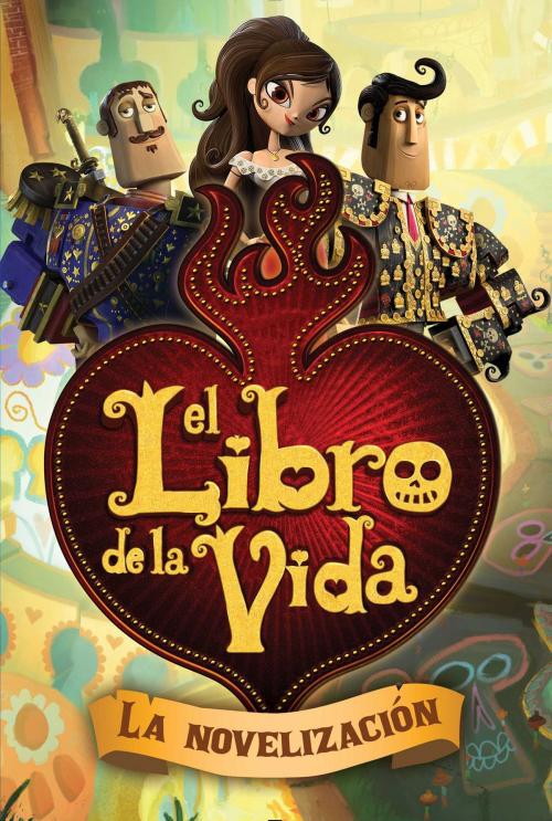 Cover of the book El libro de la vida: La novelización (The Book of Life Movie Novelization) by Stacia Deutsch, Libros Para Ninos