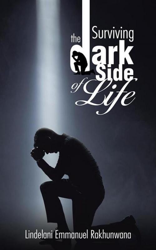 Cover of the book Surviving the Dark Side of Life by Lindelani Emmanuel Rakhunwana, Partridge Publishing Africa