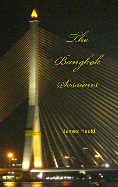 Cover of the book The Bangkok Sessions by James Heald, BookBaby