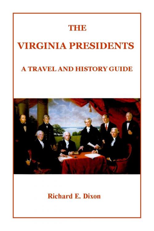 Cover of the book The Virginia Presidents by Richard E. Dixon, BookBaby