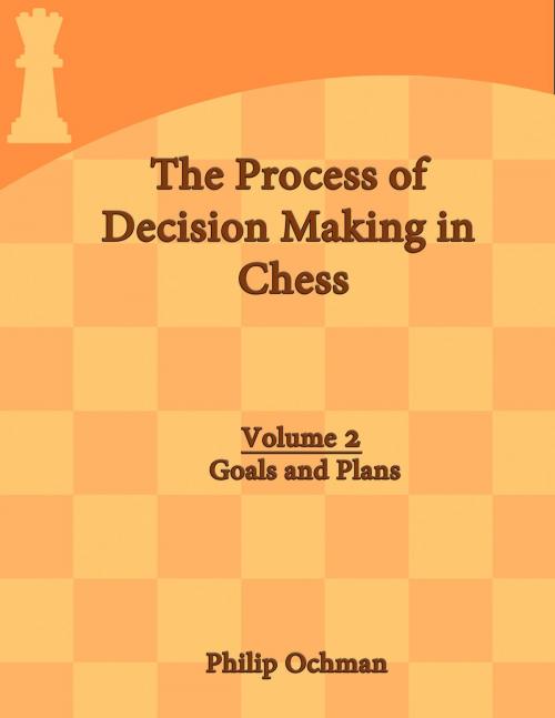 Cover of the book The Process of Decision Making in Chess by Philip Ochman, BookBaby