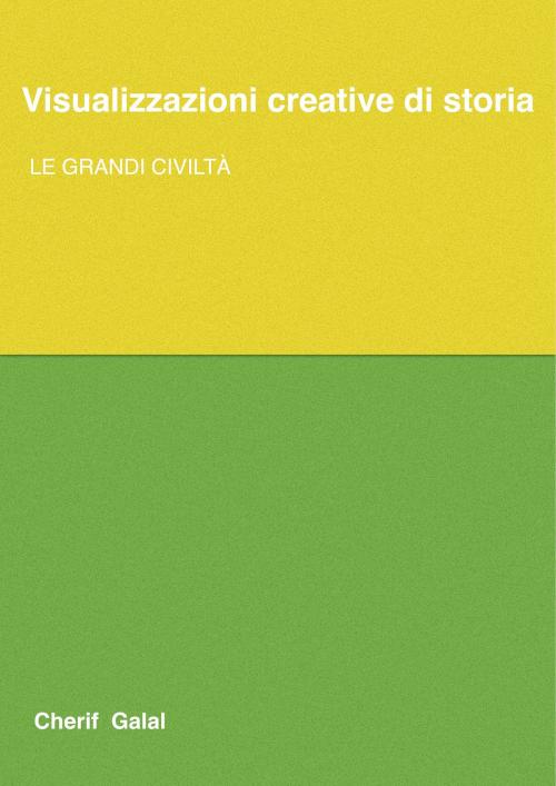 Cover of the book Visualizzazioni creative di storia by Cherif Galal, BookBaby