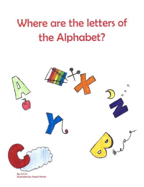 Cover of the book Where are the Letters of the Alphabet? by K.C.H., BookBaby
