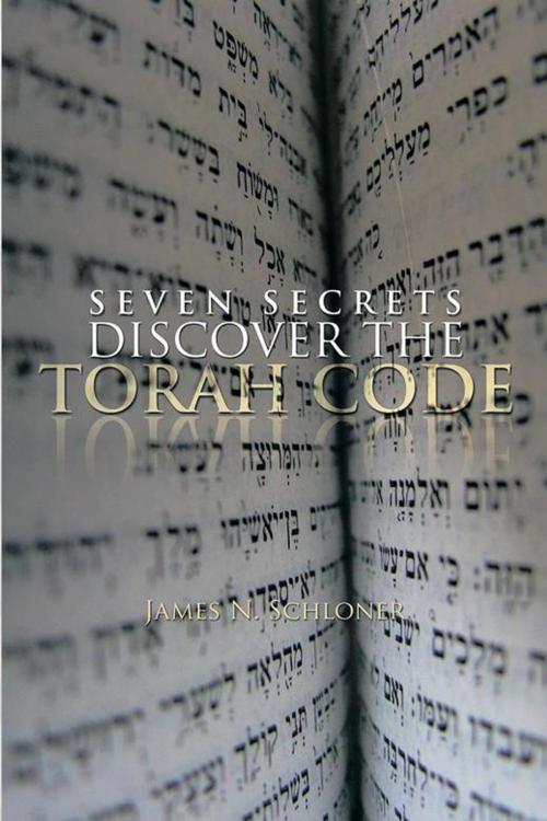 Cover of the book Seven Secrets Discover the Torah Code by James N. Schloner, Xlibris US