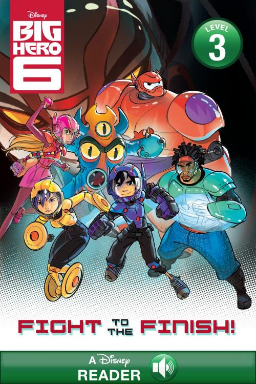 Cover of the book Big Hero 6: Fight to the Finish! by Disney Book Group, Disney Book Group