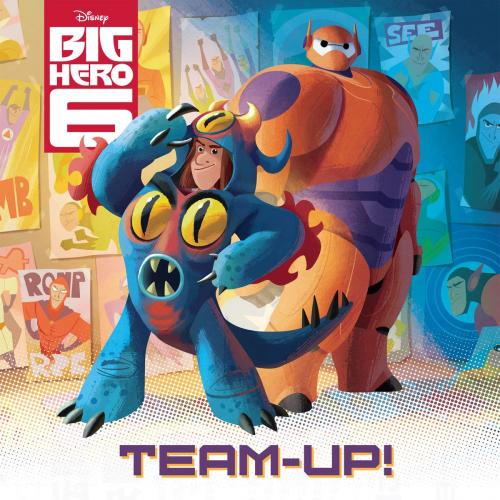Cover of the book Big Hero Six: Team Up! by Disney Book Group, Disney Book Group