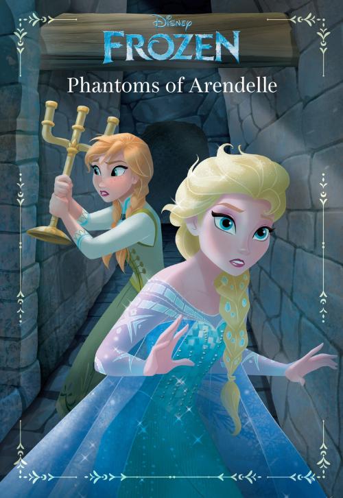 Cover of the book Frozen: Anna & Elsa: Phantoms of Arendelle by Landry Quinn Walker, Disney Book Group