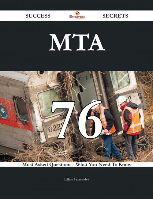 Cover of the book MTA 76 Success Secrets - 76 Most Asked Questions On MTA - What You Need To Know by Lillian Fernandez, Emereo Publishing