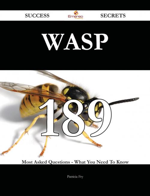 Cover of the book WASP 189 Success Secrets - 189 Most Asked Questions On WASP - What You Need To Know by Patricia Fry, Emereo Publishing