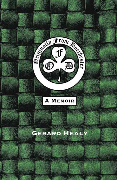 Cover of the book Originally from Dorchester by Gerard Healy, LifeRich Publishing