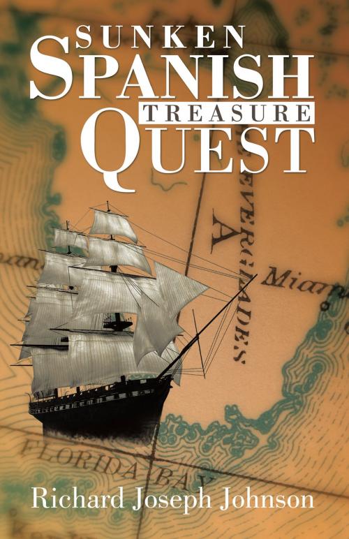 Cover of the book Sunken Spanish Treasure Quest by Richard Joseph Johnson, Trafford Publishing