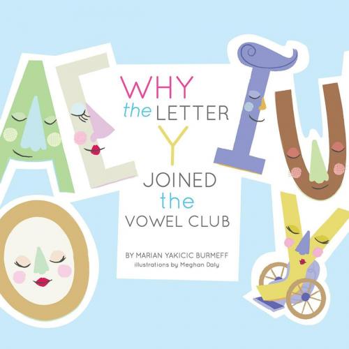 Cover of the book Why the Letter Y Joined the Vowel Club by MARIAN YAKICIC BURMEFF, Trafford Publishing