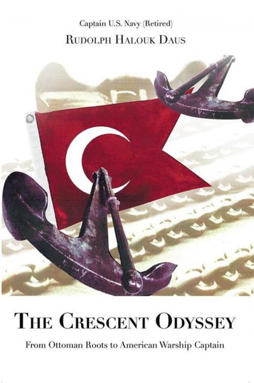 Cover of the book The Crescent Odyssey by Rudolph Halouk Daus, iUniverse