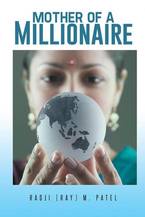 Cover of the book Mother of a Millionaire by Raoji M. Patel, iUniverse