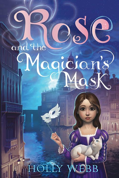 Cover of the book Rose and the Magician's Mask by Holly Webb, Sourcebooks