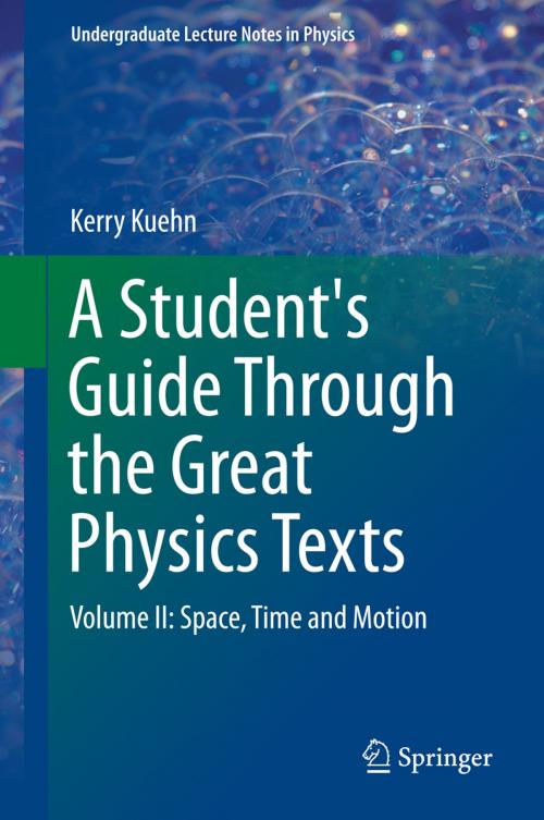 Cover of the book A Student's Guide Through the Great Physics Texts by Kerry Kuehn, Springer New York