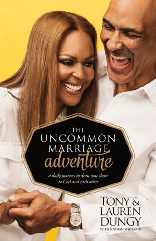 Cover of the book The Uncommon Marriage Adventure by Tony Dungy, Lauren Dungy, Tyndale House Publishers, Inc.