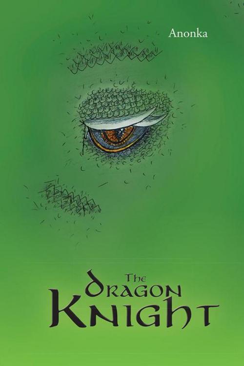 Cover of the book The Dragon Knight by Anonka, AuthorHouse