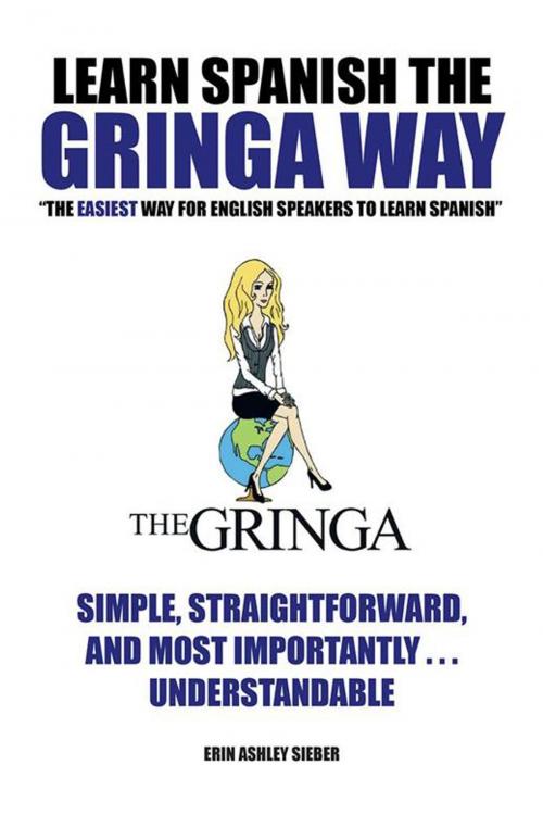 Cover of the book Learn Spanish the Gringa Way by Erin Ashley Sieber, AuthorHouse