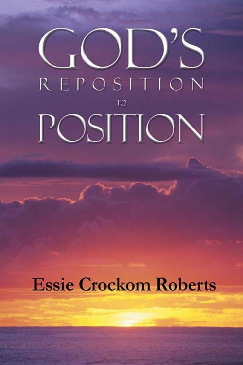 Cover of the book God’S Reposition to Position by Essie Crockom Roberts, AuthorHouse